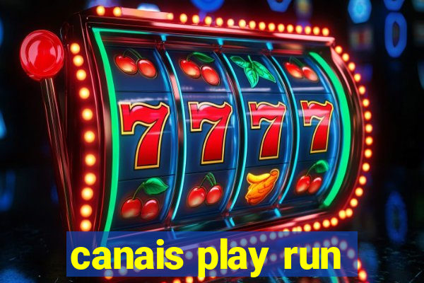 canais play run